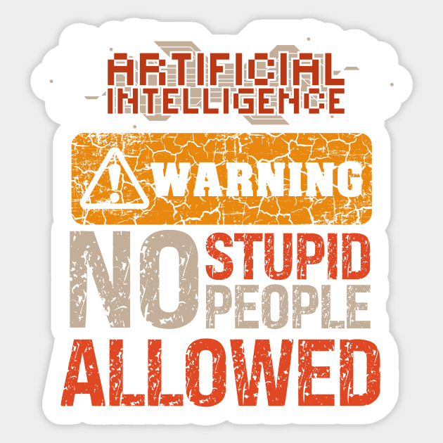 Artificial Intelligence extreme irony Sarcastic Funny Quote for geek Sticker by HomeCoquette